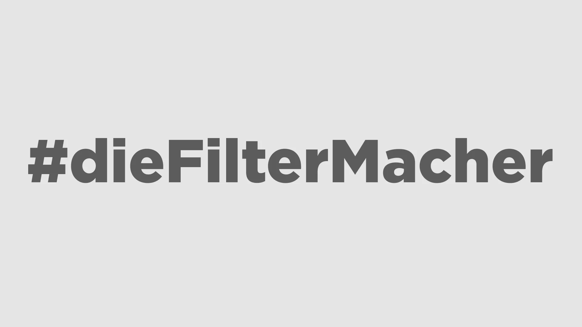 #dieFilterMacher